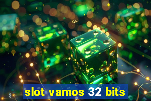 slot vamos 32 bits